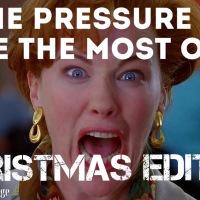 The pressure to make the most of it: Christmas Edition